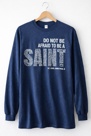 Be A Saint Long Sleeve